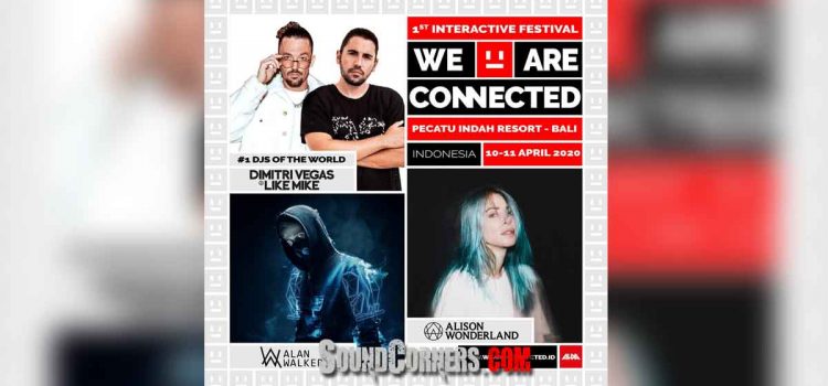 We Are Connected Festival : Festival EDM interaktif pertama di Indonesia siap digelar di Bali