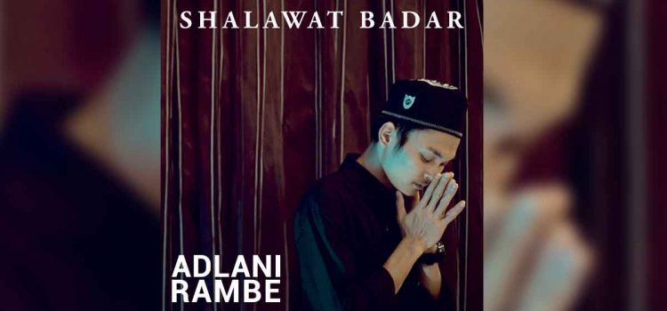 Adlani Rambe YouTuber Asal Yogyakarta Kembali Hadir Dengan Cover “Shalawat Badar”